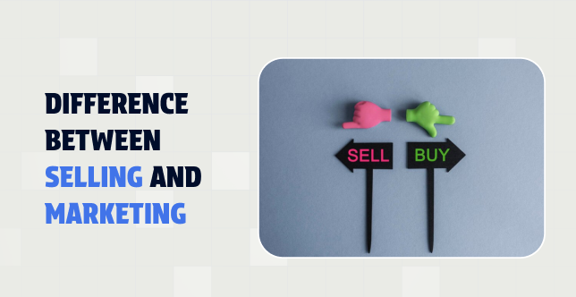 Difference Between Selling and Marketing